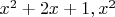 $x^2+2x+1, x^2$