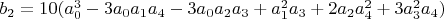 $b_2=10 (a_0^3-3 a_0 a_1 a_4-3 a_0 a_2 a_3+a_1^2 a_3+2 a_2 a_4^2+3 a_3^2 a_4)$