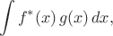 $$\int f^*(x)\,g(x)\,dx,$$
