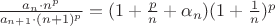 $ \frac{a_n \cdot n^p}{a_{n+1} \cdot (n+1)^p} = (1 + \frac{p}{n} + \alpha_n)(1+\frac{1}{n})^p$