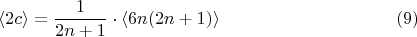 $$ \langle 2c\rangle= \frac 1 {2n+1}\cdot \langle 6n(2n+1) \rangle             \eqno (9)$$