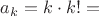 $a_k=k\cdot k! =$
