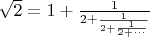 $\sqrt2=1+\frac1{2+\frac1{2+\frac1{2+\cdots}}}$