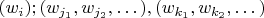 $(w_i); (w_{j_1}, w_{j_2},\dots), (w_{k_1}, w_{k_2},\dots)$
