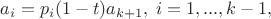 $a_i=p_i(1-t)a_{k+1}, \; i=1, ..., k-1,$