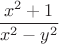 $$
\frac{x^2+1}{x^2-y^2}
$$