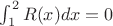 $\int_1^2 R(x)dx=0$