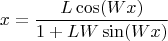 $$x= \frac{L\cos(Wx)}{1+LW\sin(Wx)}$$
