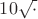 $10 \sqrt{\cdot}$