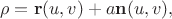 $$ \rho = \mathbf{r}(u,v) + a\mathbf{n}(u,v) , $$