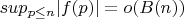 $sup_{p \leq n} |f(p)|=o(B(n))$