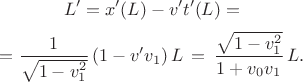 $$L'=x'(L)-v't'(L)=$$ $$=\frac{1}{\sqrt{1-v_1^2}}\,(1-v'v_1)\,L \,= \,\frac{\sqrt{1-v_1^2}}{1+v_0v_1}\,L.$$