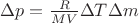 $\Delta p=\frac {R}{MV}\Delta T\Delta m$