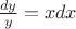 $\frac{dy}{y}=xdx$