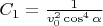 $C_1=\frac 1{v_0^2\cos^4\alpha}$
