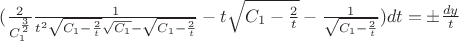 $(\frac {2} {C_1 ^ \frac 3 2} \frac {1} {t^2 \sqrt{C_1-\frac 2 t} \sqrt{C_1} - \sqrt{C_1 - \frac 2 t}} - t \sqrt{C_1 - \frac 2 t} - \frac {1} {\sqrt{C_1-\frac 2 t}})dt= &plusmn;\frac {dy} {t}$