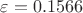 \varepsilon = 0.1566