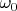 \omega _0