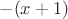 $-(x+1)$