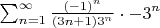 $\sum_{n = 1}^{\infty}\frac{{(-1)}^{n}}{(3n + 1)3^{n}}\cdot{-3}^{n}$