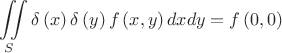 $$\[\iint\limits_{S}{\delta \left( x \right)\delta \left( y \right)f\left( x,y \right)dxdy}=f\left( 0,0 \right)\]$$