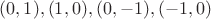 $(0,1),(1,0), (0,-1), (-1,0)$
