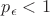 $p_\epsilon < 1$