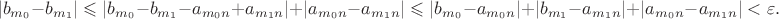 $$|b_{m_0}-b_{m_1}| \leqslant |b_{m_0}-b_{m_1}-a_{m_0n}+a_{m_1n}| + |a_{m_0n}-a_{m_1n}| \leqslant |b_{m_0} - a_{m_0n}|+|b_{m_1}-a_{m_1n}| + |a_{m_0n}-a_{m_1n}|<\varepsilon.$$