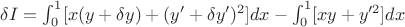 $\delta I=\int_{0}^{1}[x(y+\delta y)+(y'+\delta y')^2]dx-\int_{0}^{1}[xy+y'^{2}]dx$