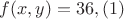 $f(x,y)=36,(1)$