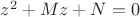 $z^2+Mz+N=0$