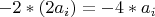$-2*(2a_i)=-4*a_i$