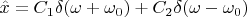$\hat{x} = C_1\delta(\omega+\omega_0)+C_2\delta(\omega-\omega_0)$