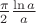 $\frac{\pi}{2}\frac{\ln a}{a}$