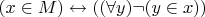 $(x \in M) \leftrightarrow ((\forall y) \neg(y \in x))$