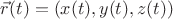 $\vec{r}(t) = (x(t),y(t),z(t))$