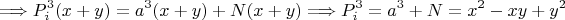 $$\Longrightarrow P_i^3(x+y)=a^3(x+y)+N(x+y)\Longrightarrow P_i^3=a^3+N=x^2-xy+y^2$$