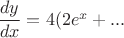 $\dfrac {dy}{dx}=4(2e^x+...$