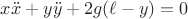 $x\ddot x+y\ddot y+2g(\ell-y)=0$