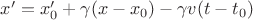 $x' = x_0' + \gamma (x-x_0) - \gamma v (t-t_0)$ $x' = x_0' + \gamma (x-x_0) - \gamma v (t-t_0)$