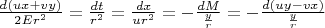 $\frac{d(ux+vy)} {2Er^2} = \frac {dt}{r^2} =\frac {dx}{ur^2} =-\frac {dM}{\frac y r}=-\frac {d(uy-vx)}{\frac y r}$