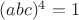 $(abc)^4=1$