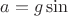 $a = g \sin{\alhpa}$