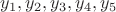 $y_1,y_2,y_3,y_4,y_5$