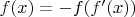 $f(x) = -f(f'(x))$