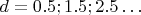 $ d=0.5; 1.5; 2.5&hellip;$