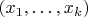 $(x_1,\ldots,x_k)$