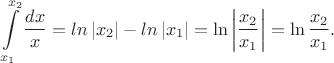 $$\int\limits_{x_1}^{x_2}\frac{dx}{x}=ln\left\vert x_2\right\vert-ln\left\vert x_1\right\vert=\ln\left|\frac{x_2}{x_1}\right|=\ln\frac{x_2}{x_1}.$$