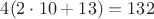 $4(2\cdot 10+13)=132$