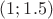$(1;1.5)$